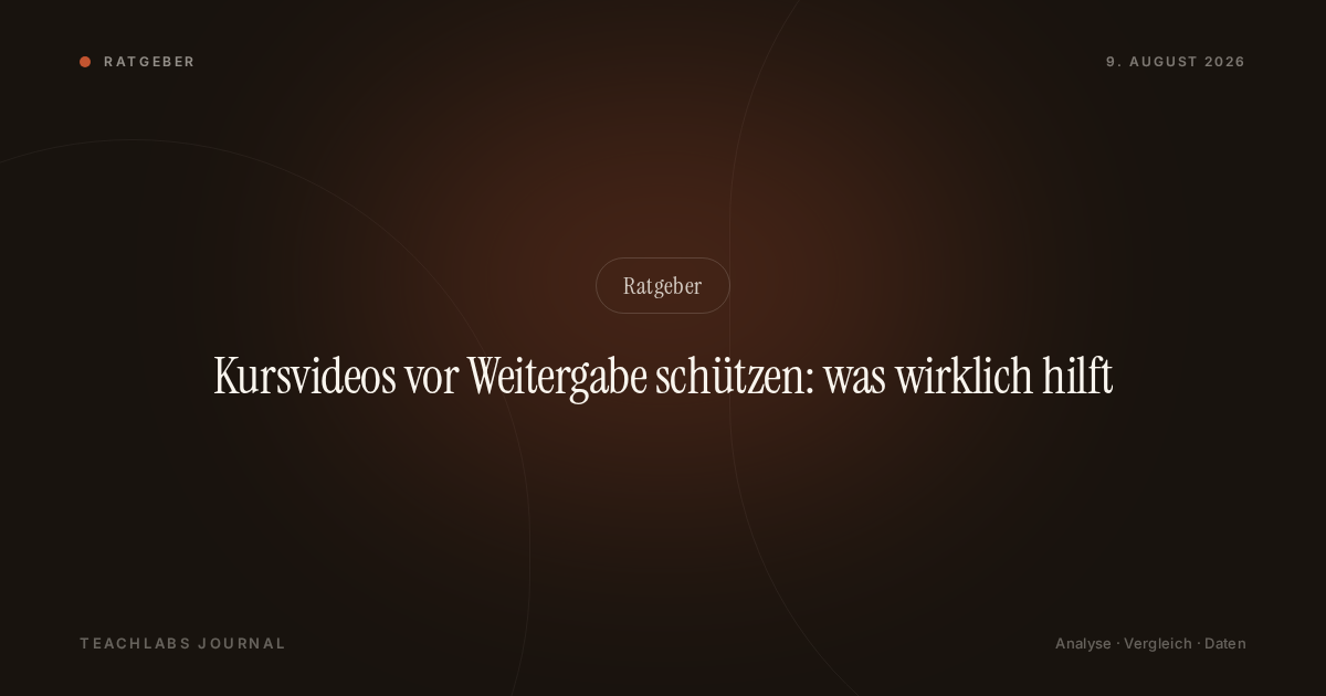 Kursvideos vor Weitergabe schützen: was wirklich hilft